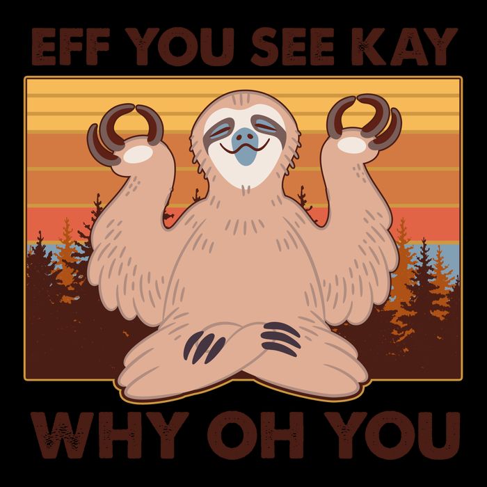 Funny EFF YOU SEE KAY WHY OH YOU Meditating Sloth Mug
