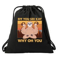 Funny EFF YOU SEE KAY WHY OH YOU Meditating Sloth Drawstring Bag