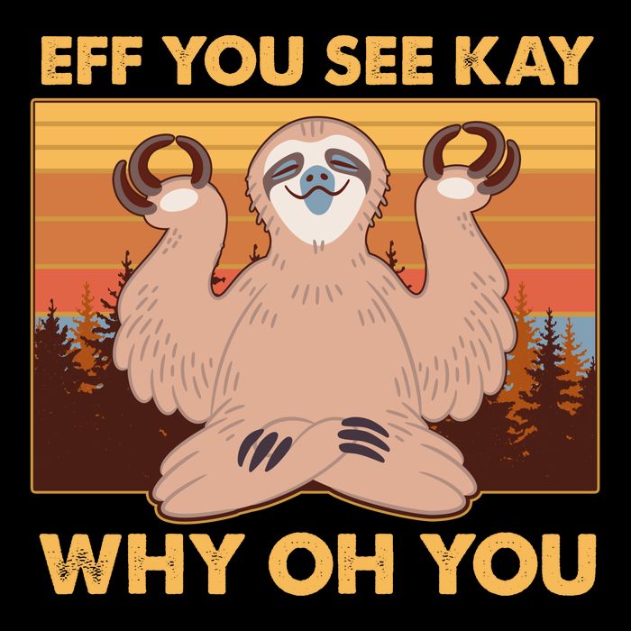 Funny EFF YOU SEE KAY WHY OH YOU Meditating Sloth Flatbill Hat