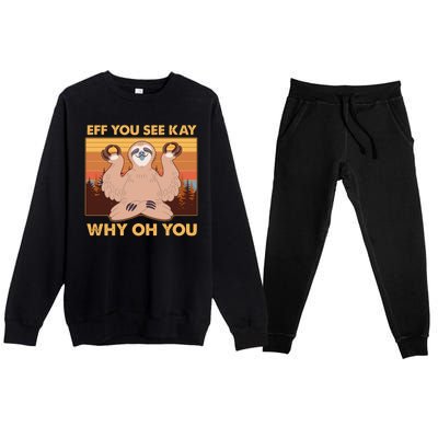 Funny EFF YOU SEE KAY WHY OH YOU Meditating Sloth Premium Crewneck Sweatsuit Set