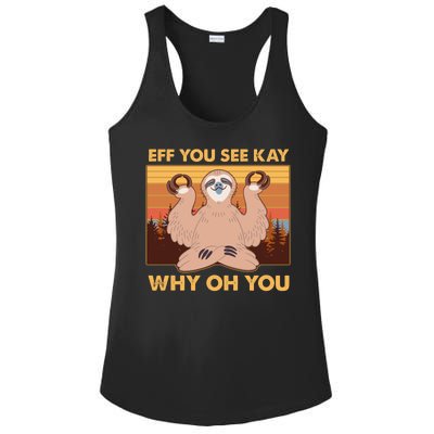 Funny EFF YOU SEE KAY WHY OH YOU Meditating Sloth Ladies PosiCharge Competitor Racerback Tank