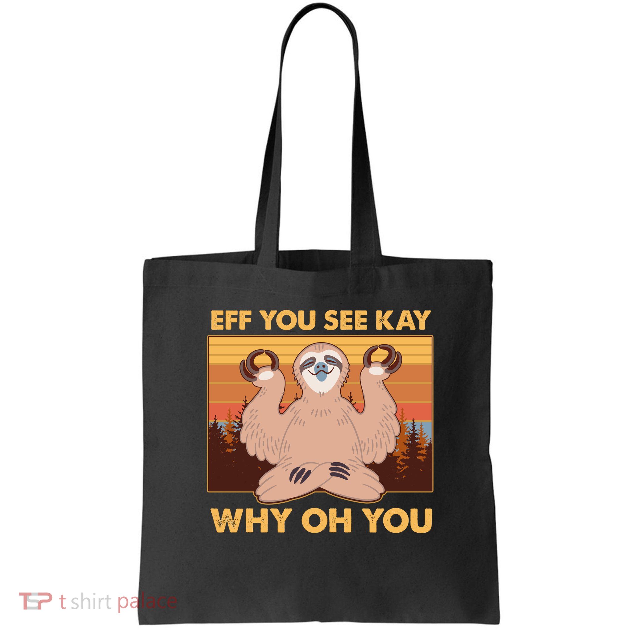 Funny EFF YOU SEE KAY WHY OH YOU Meditating Sloth Bag