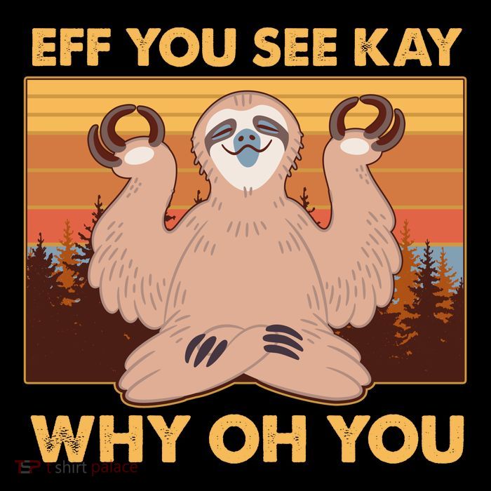 Funny EFF YOU SEE KAY WHY OH YOU Meditating Sloth Bag