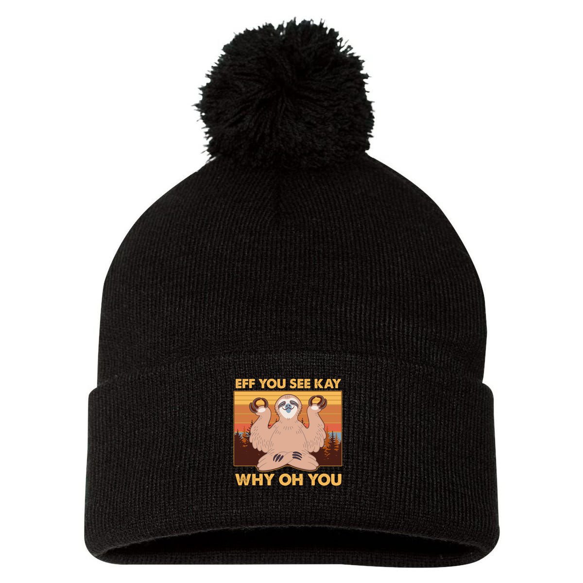 Funny EFF YOU SEE KAY WHY OH YOU Meditating Sloth Pom Pom 12in Knit Beanie