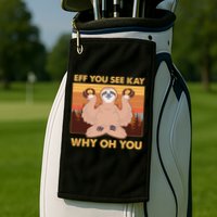 Funny EFF YOU SEE KAY WHY OH YOU Meditating Sloth Golf Towel