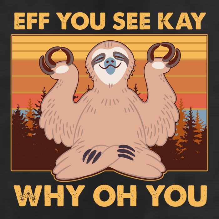 Funny EFF YOU SEE KAY WHY OH YOU Meditating Sloth Golf Towel