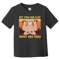 Funny EFF YOU SEE KAY WHY OH YOU Meditating Sloth Toddler T-Shirt