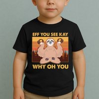 Funny EFF YOU SEE KAY WHY OH YOU Meditating Sloth Toddler T-Shirt