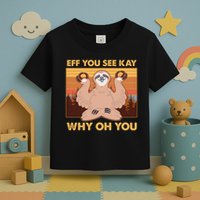 Funny EFF YOU SEE KAY WHY OH YOU Meditating Sloth Toddler T-Shirt