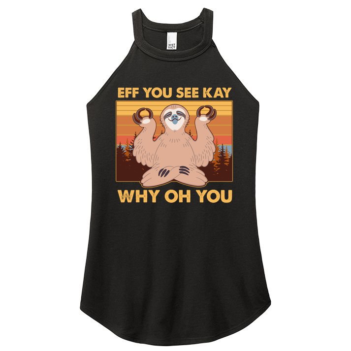 Funny EFF YOU SEE KAY WHY OH YOU Meditating Sloth Women's Perfect Tri Rocker Tank