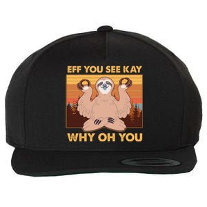 Funny EFF YOU SEE KAY WHY OH YOU Meditating Sloth Wool Snapback Cap