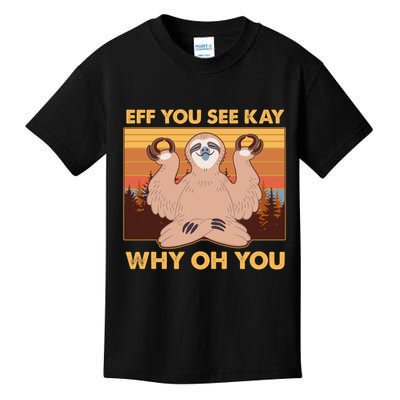 Funny EFF YOU SEE KAY WHY OH YOU Meditating Sloth Kids T-Shirt