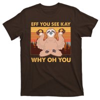 Funny EFF YOU SEE KAY WHY OH YOU Meditating Sloth T-Shirt