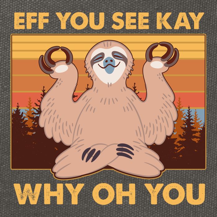 Funny EFF YOU SEE KAY WHY OH YOU Meditating Sloth Cotton Canvas Backpack