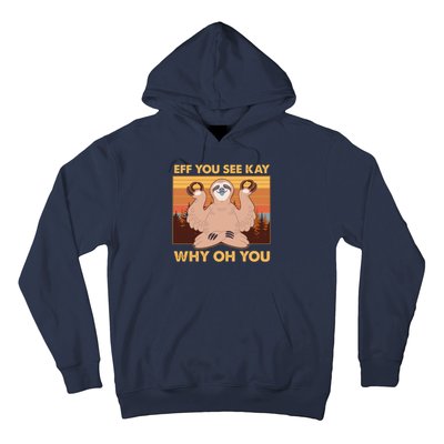 Funny EFF YOU SEE KAY WHY OH YOU Meditating Sloth Hoodie