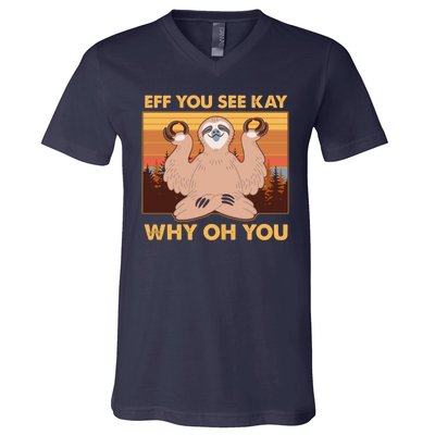 Funny EFF YOU SEE KAY WHY OH YOU Meditating Sloth V-Neck T-Shirt