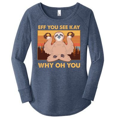 Funny EFF YOU SEE KAY WHY OH YOU Meditating Sloth Women's Perfect Tri Tunic Long Sleeve Shirt