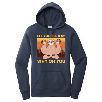 Funny EFF YOU SEE KAY WHY OH YOU Meditating Sloth Women's Pullover Hoodie