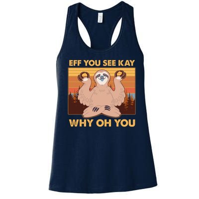 Funny EFF YOU SEE KAY WHY OH YOU Meditating Sloth Women's Racerback Tank