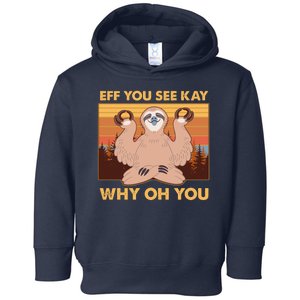 Funny EFF YOU SEE KAY WHY OH YOU Meditating Sloth Toddler Hoodie