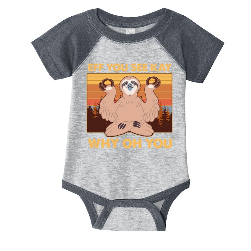 Funny EFF YOU SEE KAY WHY OH YOU Meditating Sloth Infant Baby Jersey Bodysuit
