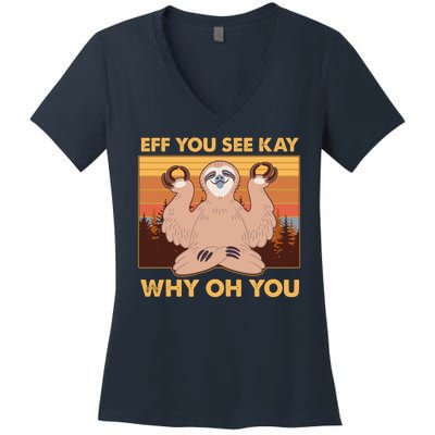 Funny EFF YOU SEE KAY WHY OH YOU Meditating Sloth Women's V-Neck T-Shirt