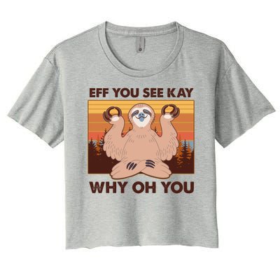 Funny EFF YOU SEE KAY WHY OH YOU Meditating Sloth Women's Crop Top Tee