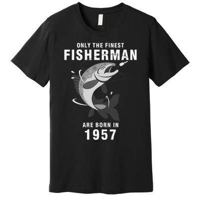 Fishing Fisherman 1957 63rd Birthday Are Born In 1957 Premium T-Shirt