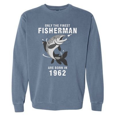 Fishing Fisherman 1962 58th Birthday Are Born In 1962 Garment-Dyed Sweatshirt