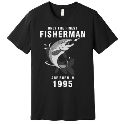 Fishing Fisherman 1995 25th Birthday Are Born In 1995 Premium T-Shirt