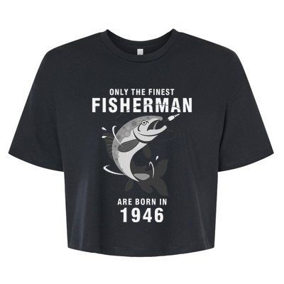 Fishing Fisherman 1946 74th Birthday Are Born In 1946 Bella+Canvas Jersey Crop Tee