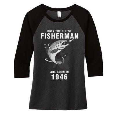 Fishing Fisherman 1946 74th Birthday Are Born In 1946 Women's Tri-Blend 3/4-Sleeve Raglan Shirt