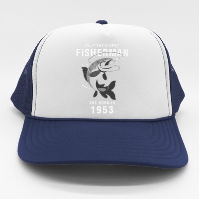 Fishing Fisherman 1953 67th Birthday Are Born In 1953 Trucker Hat