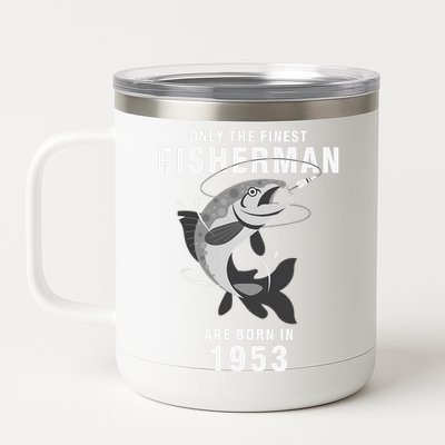 Fishing Fisherman 1953 67th Birthday Are Born In 1953 12 oz Stainless Steel Tumbler Cup