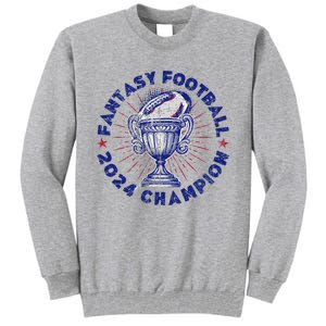 Fantasy Football 2024 Champion Fantasy Football Tall Sweatshirt