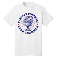 Fantasy Football 2024 Champion Fantasy Football Tall T-Shirt