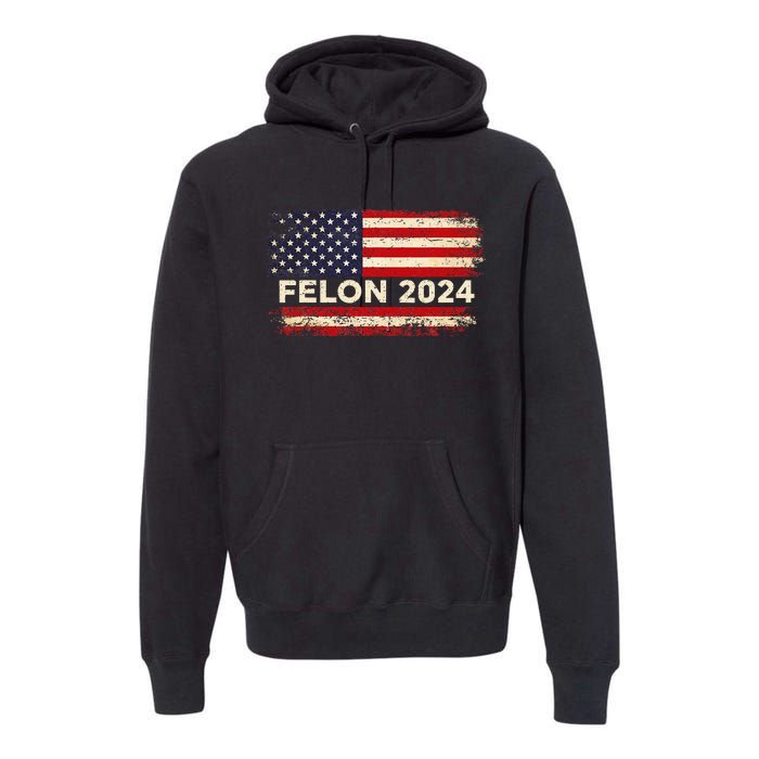 Felon24 Felon 2024 Convicted Felon Funny Pro Trump 2024 Premium Hoodie