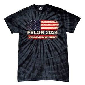 Felon24 Felon 2024 Convicted Felon Funny Pro Trump 2024 Tie-Dye T-Shirt