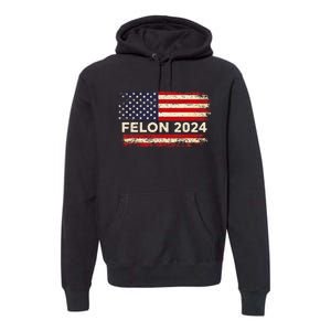 Felon24 Felon 2024 Convicted Felon Funny Pro Trump 2024 Premium Hoodie