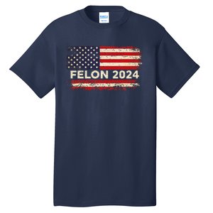 Felon24 Felon 2024 Convicted Felon Funny Pro Trump 2024 Tall T-Shirt