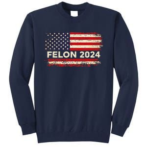 Felon24 Felon 2024 Convicted Felon Funny Pro Trump 2024 Tall Sweatshirt