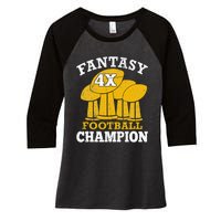 Fantasy Football 4x Champion Four Time Champ Fantasy Winner Women's Tri-Blend 3/4-Sleeve Raglan Shirt