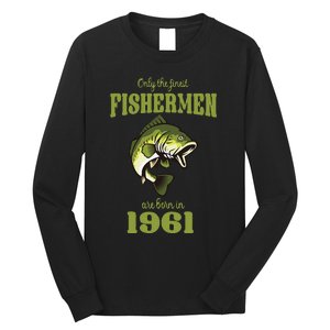 Funny Fishing 62nd Birthday Fishermen Are Born In 1961 Long Sleeve Shirt