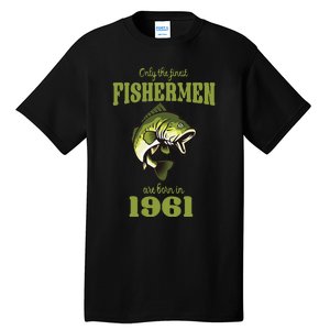 Funny Fishing 62nd Birthday Fishermen Are Born In 1961 Tall T-Shirt