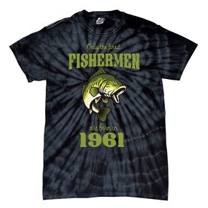 Funny Fishing 62nd Birthday Fishermen Are Born In 1961 Tie-Dye T-Shirt