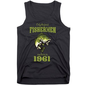 Funny Fishing 62nd Birthday Fishermen Are Born In 1961 Tank Top