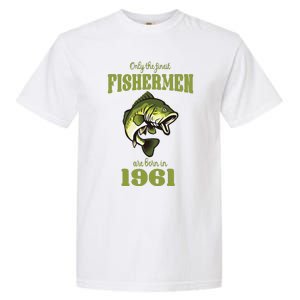 Funny Fishing 62nd Birthday Fishermen Are Born In 1961 Garment-Dyed Heavyweight T-Shirt