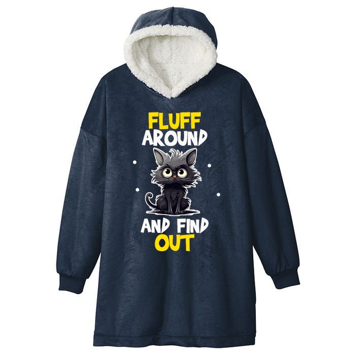 Funny Fluff Around And Find Out Cat Lovers Cute Sarcasm Hooded Wearable Blanket