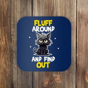 Funny Fluff Around And Find Out Cat Lovers Cute Sarcasm Coaster