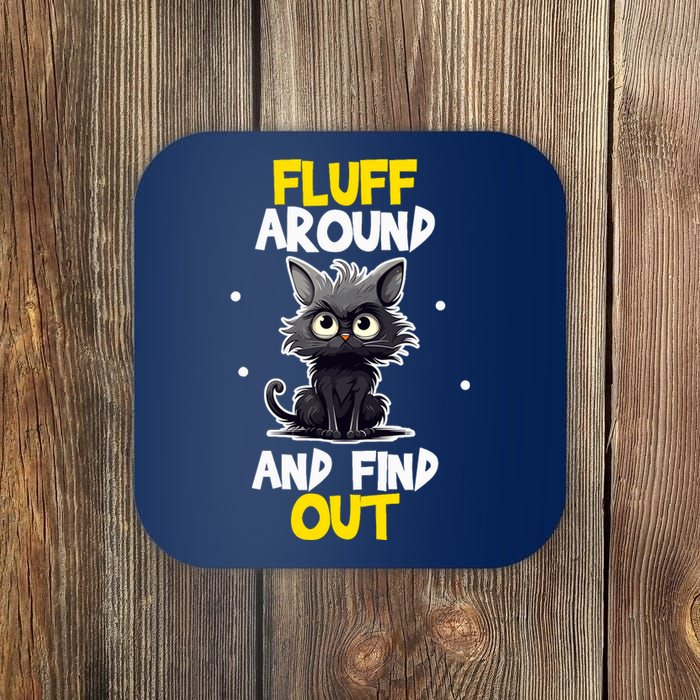 Funny Fluff Around And Find Out Cat Lovers Cute Sarcasm Coaster